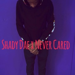 Shady Dae X Never Cared