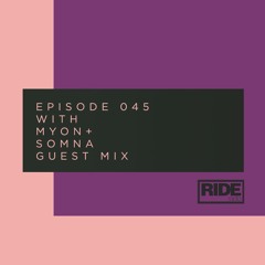 Ride Radio 045 With Myon + Somna Guest Mix