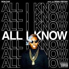 RonCar- All I Know (prod By SemajRegah)