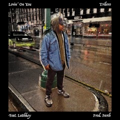 Lovin' On You (Feat. Latchkey)(Prod. Parch)