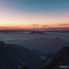 Last Heroes - Never Again (ft. Derek Joel)