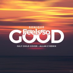 Sonique - It Feels So Good July Child Cover(Allan Z remix) Previa