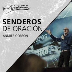 Senderos de la oración - Andrés Corson - 04 febrero 2018