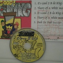 It's Good 2 B Da King (full length version)