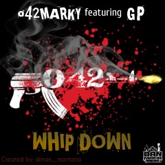 o42Marky featuring GP  - Whip Down