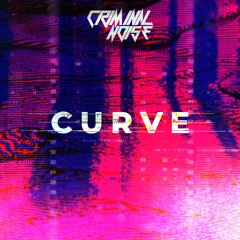 Criminal Noise - Curve (Original Mix) / FREE DOWNLOAD