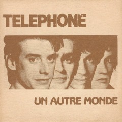 Téléphone - Un Autre Monde (Couronne de Merde SANS TALENT Version)