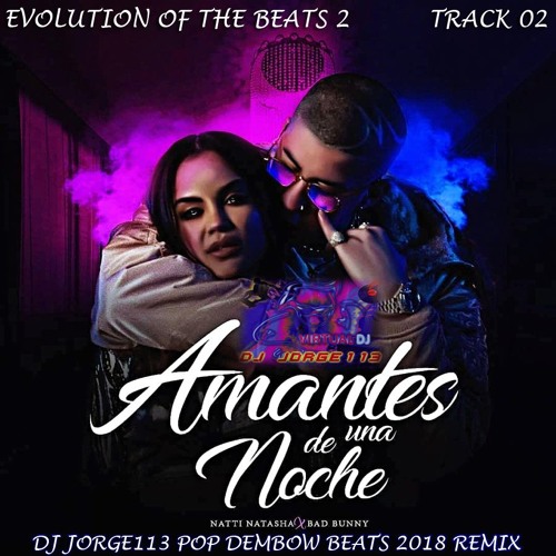 Stream Natti Natasha ft. Bad Bunny - Amantes De Una Noche (DJ Jorge113 Pop  Dembow Remix) by djorge113 | Listen online for free on SoundCloud