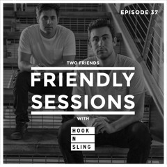 2F Friendly Sessions, Ep. 37 (Includes Hook N Sling Guest Mix)