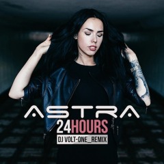 Astra - 24 Hours (DJ Volt-One Remix)