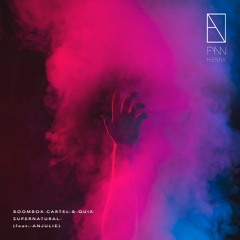 Boombox Cartel & QUIX - Supernatural feat. Anjulie(FYNN Remix)
