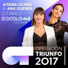 Aitana & Ana Guerra - Lo Malo (Coloma Club Remix) FREE DOWNLOAD