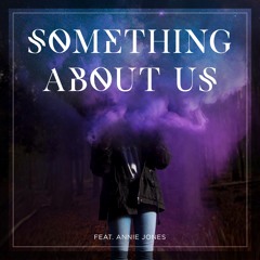 Something About Us (feat. Annie Jones)