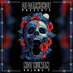NOT HUMAN 7  DJ DARKSHOT