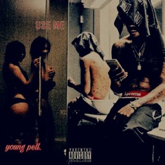 Young Pell - Use Me