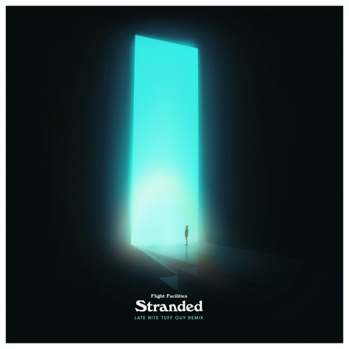 Flight Facilities - Stranded [Late Nite Tuff Guy remix]