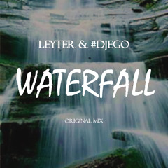 Leyter & #DJEGO - Waterfall *OUT NOW on iTunes & Spotify!!!