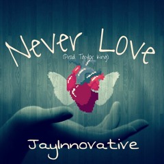 Never Love (Prod. Taylor King)