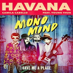Camilla Cabello - Havana VS Mono Mind - Save Me a Place