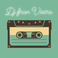 SET DJ FRAN VIEIRA