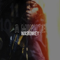 WasionKey - A Minute Prod. Crillum