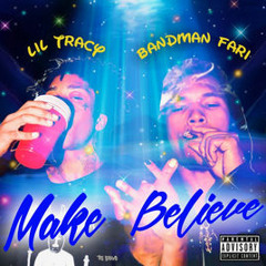 Make Believe - Bandmanfari ft. Lil Tracy