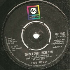Since I Dont Have You-Eddie Holman-1969.mp3