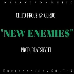 "New Enemie$" By Chito Ranas Ft Gordo