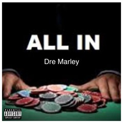 Dre Marley - All In (No mix No master) prod by. MubzBeats