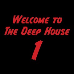 Welcome to The Deep House 1