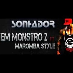 VEM MONSTRO 2 - SONHADOR FT MAROMBA STYLE  - RAP MAROMBA 2015