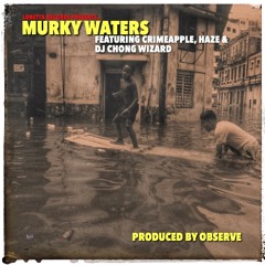 Crimeapple X Haze X DJ Chong Wizard - Murky Waters (Prod. by Observe)