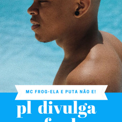 MC FROG - ELA É PUTA OU NÃO É - DJ PH DA SERRA E FROG PROD