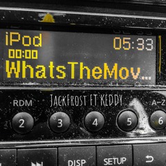WHATSTHEMOV... (FT Keddy)(prod. by denogish beatz)