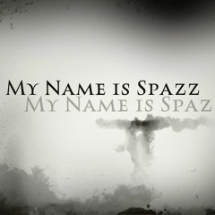 My Name is Spazz