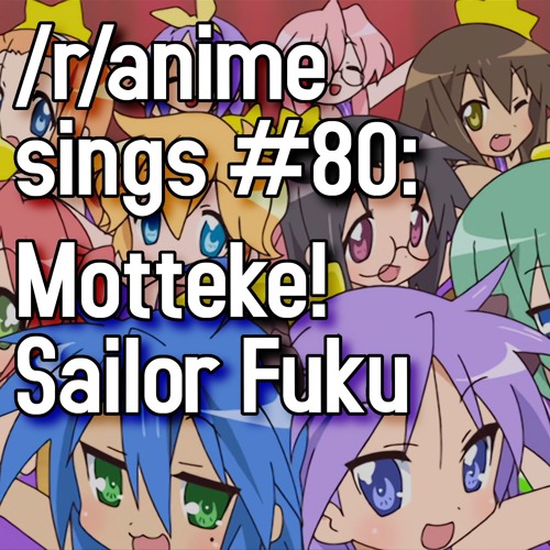 Stream /r/anime sings #80: Motteke! Sailor Fuku (Lucky Star OP) by  mocha_bean | Listen online for free on SoundCloud