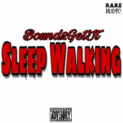 SLEEP WALKING - PROD. BOUND2GETIT