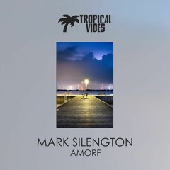 Mark Silengton - Amorf (Original Mix)