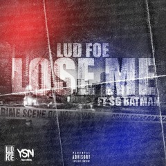 Lud Foe- LOSE ME feat. SG BATMAN