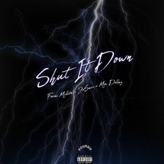Shut It Down ft. JoSavv & MoeDollaz (Beat By. Moshuun)