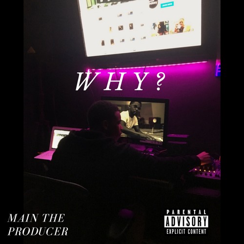 MainTheProducer- Why? [Official Audio]