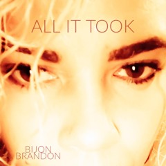 All It Took-BIJON BRANDON