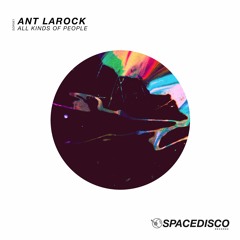 Premiere: Ant LaRock- All Kinds Of People [SPACEDISCO Records]