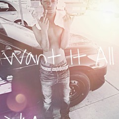 Want It All