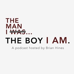 The Man Was...The Boy I Am Podcast Introduction