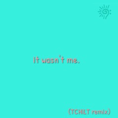 Shaggy - It Wasn't Me (TCHiLT Remix)