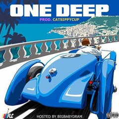 ONE DEEP (prod by. Catsippycup) Hosted By BIGBABYDRAM