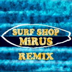 Legit Goons - SurfShop[MiRUS Remix]