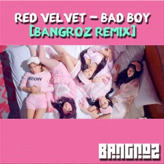 Red Velvet - Bad Boy [Bangroz Remix]