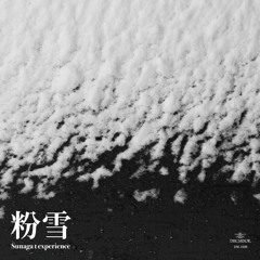 Sunaga t experience / 粉雪 KONAYUKI